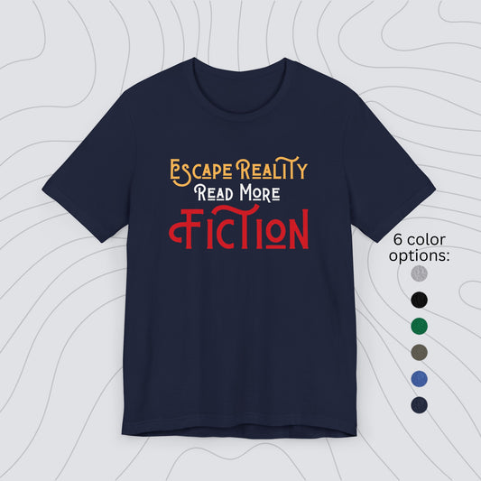 Escape Reality Read More Fiction T-Shirt