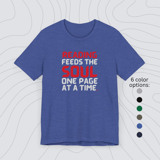 Shirts for Readers - Reading Feeds the Soul One Page at a Time